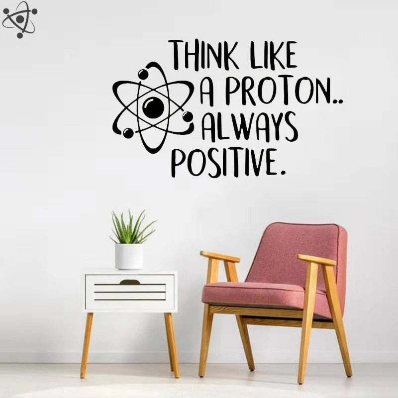Think Like A Proton Always Positive Wall Sticker Science Decor