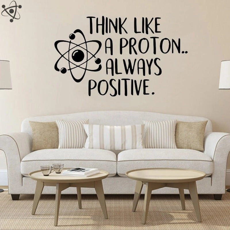 Think Like A Proton Always Positive Wall Sticker Science Decor