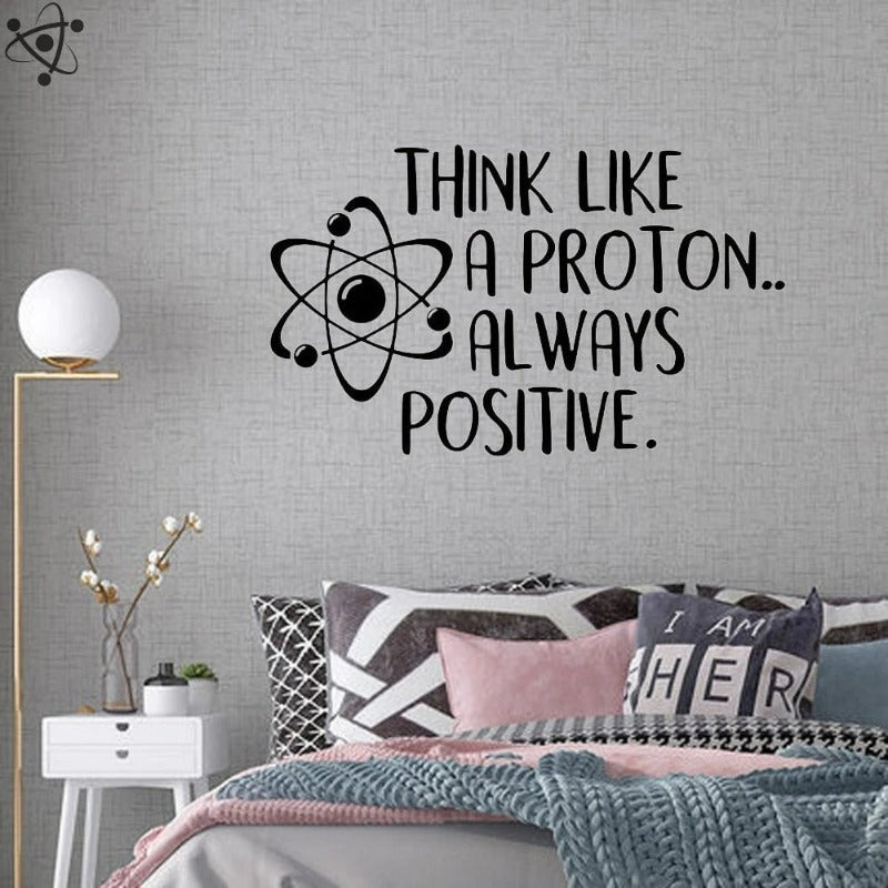 Think Like A Proton Always Positive Wall Sticker Science Decor