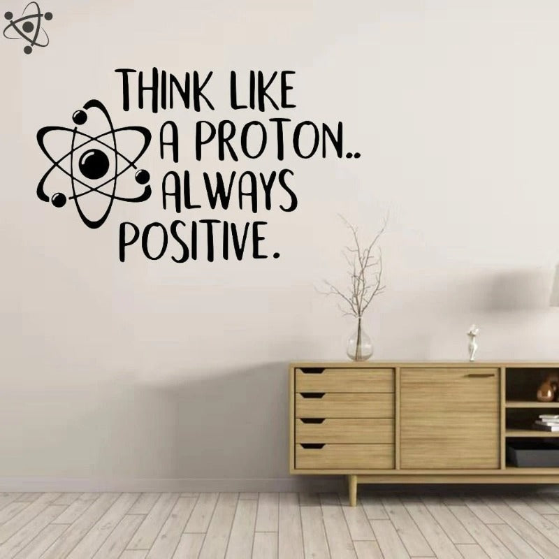Think Like A Proton Always Positive Wall Sticker Science Decor